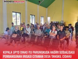 Kepala UPTD Dinas Pu Parungkuda Hadiri sosialisasi Pembangunan Irigasi Citaman Desa Tangkil Cidahu