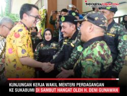 Kunjungan Kerja Wakil Menteri Perdagangan Ke Sukabumi Disambut Hangat Oleh H. Deni Gunawan