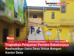 Tingkatkan Pelayanan Pemdes Babakanjaya Realisasikan Dana Desa Untuk Bangun Kantor Desa