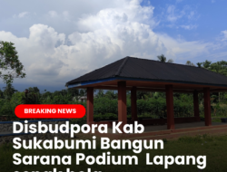 Disbudpora Kabupaten Sukabumi Bangun Sarana Podium Lapang Sebak Bola