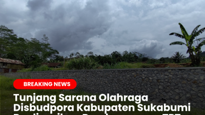 Tunjang Sarana Olahraga Disbudpora Kabupaten Sukabumi Realisasikan Pembangunan TPT Lapang Sekarwangi