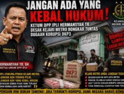 “Jangan Ada yang Kebal Hukum!” Ketum DPP IPLI Hermansyah TR Desak Kejari Metro Bongkar Tuntas Dugaan Korupsi DKP3